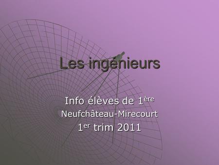Info élèves de 1ère Neufchâteau-Mirecourt 1er trim 2011