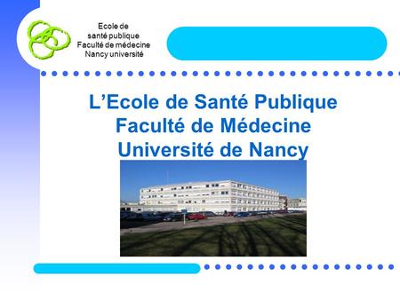 L’Ecole de Santé Publique Faculté de Médecine Université de Nancy
