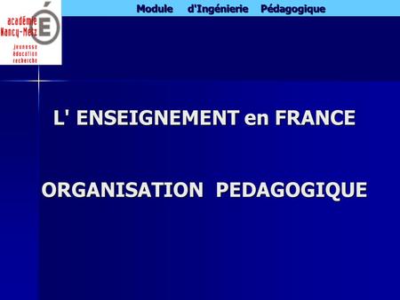 L' ENSEIGNEMENT en FRANCE ORGANISATION PEDAGOGIQUE