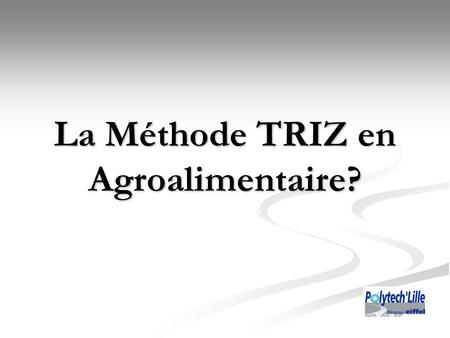 La Méthode TRIZ en Agroalimentaire?