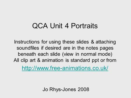 QCA Unit 4 Portraits Instructions for using these slides & attaching soundfiles if desired are in the notes pages beneath each slide (view in normal mode)