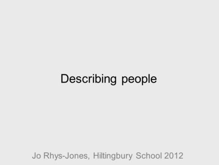 Describing people Jo Rhys-Jones, Hiltingbury School 2012.