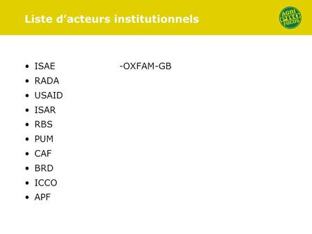 Liste dacteurs institutionnels ISAE -OXFAM-GB RADA USAID ISAR RBS PUM CAF BRD ICCO APF.