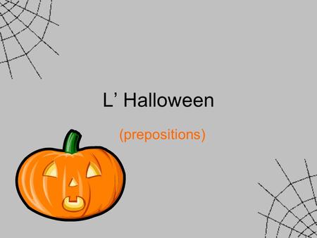 L’ Halloween (prepositions).