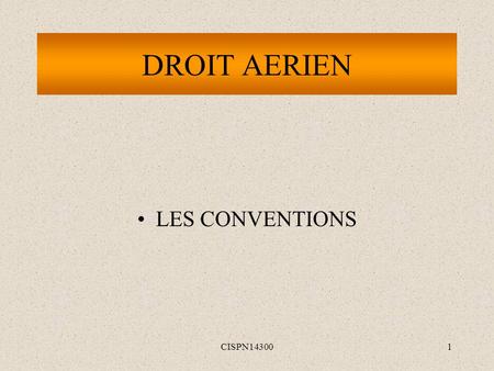 DROIT AERIEN LES CONVENTIONS CISPN14300.