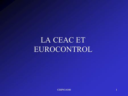 LA CEAC ET EUROCONTROL CISPN14300.