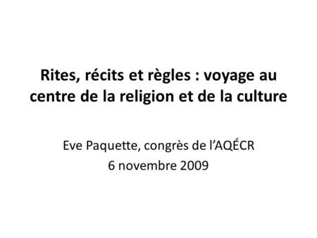 Eve Paquette, congrès de l’AQÉCR 6 novembre 2009