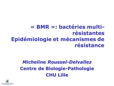 Micheline Roussel-Delvallez Centre de Biologie-Pathologie CHU Lille