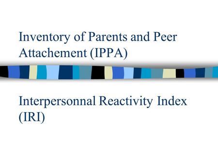 Inventory of Parents and Peer Attachement, Armsden et Greenberg (1987)
