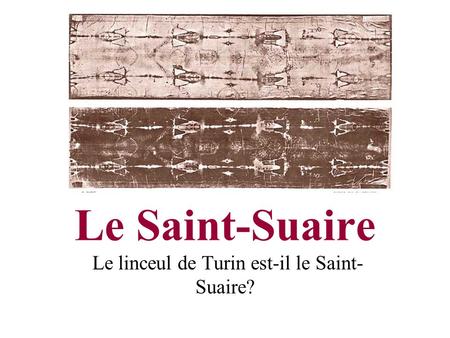 Le linceul de Turin est-il le Saint-Suaire?
