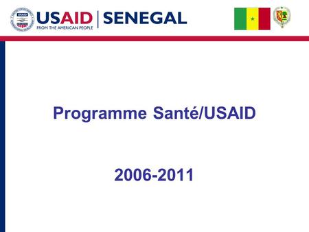 Programme Santé/USAID 2006-2011. Composantes du Programme Santé