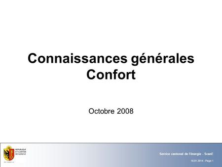 16.01.2014 - Page 1 Service cantonal de l'énergie - ScanE Connaissances générales Confort Octobre 2008.
