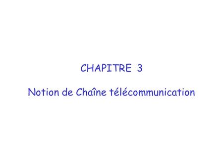 Notion de Chaîne télécommunication
