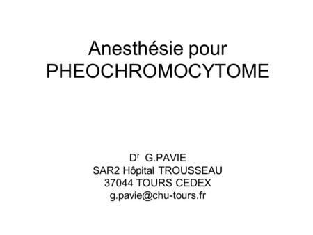 Anesthésie pour PHEOCHROMOCYTOME Dr G