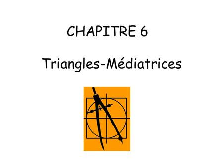 CHAPITRE 6 Triangles-Médiatrices
