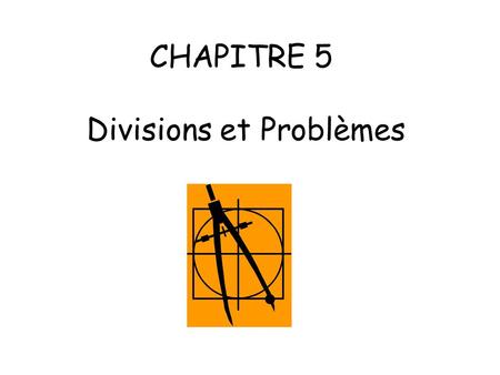 CHAPITRE 5 Divisions et Problèmes