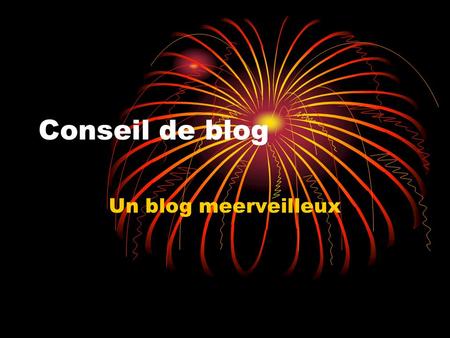 Conseil de blog Un blog meerveilleux.