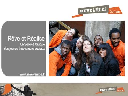 Rêve et Réalise Le Service Civique des jeunes innovateurs sociaux www.reve-realise.fr.