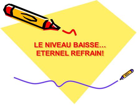LE NIVEAU BAISSE… ETERNEL REFRAIN!