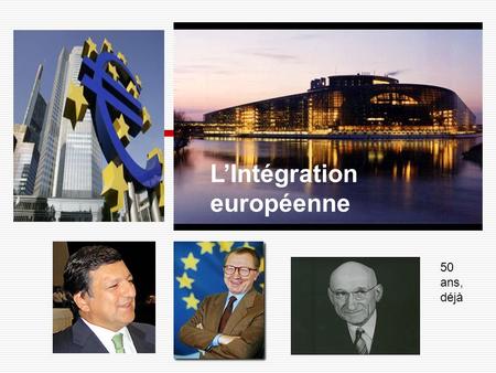 LIntégration européenne 50 ans, déjà. Budget UE 2009 1% PIB soit 235 / ha.