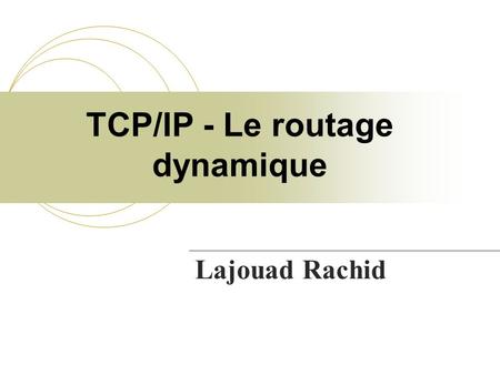 TCP/IP - Le routage dynamique