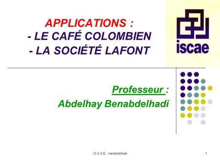 APPLICATIONS : - LE CAFÉ COLOMBIEN - LA SOCIÉTÉ LAFONT