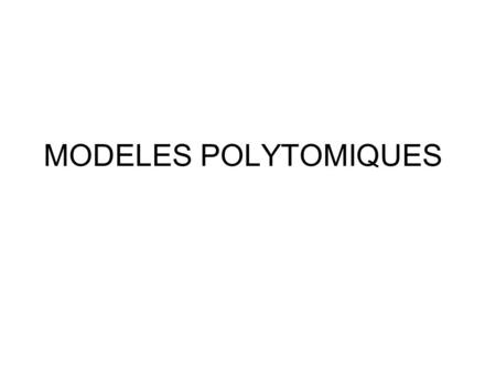 MODELES POLYTOMIQUES.