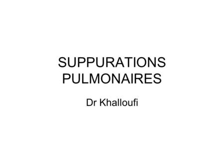 SUPPURATIONS PULMONAIRES