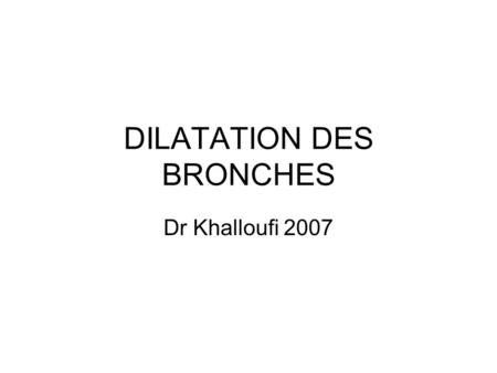 DILATATION DES BRONCHES