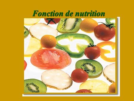 Fonction de nutrition.