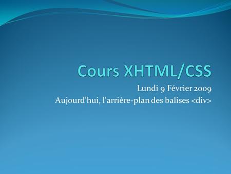 Cours XHTML/CSS Lundi 9 Février 2009