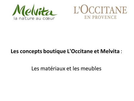 Les concepts boutique L'Occitane et Melvita :