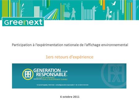 1ers retours dexpérience 6 octobre 2011 Participation à lexpérimentation nationale de laffichage environnemental.