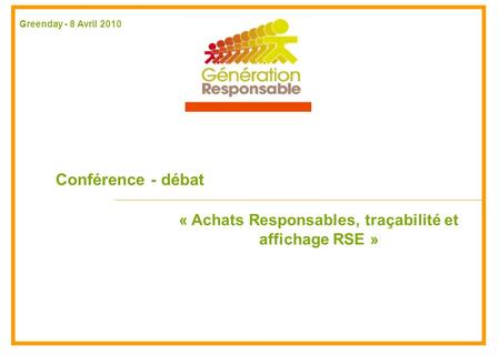 Conférence - débat « Achats Responsables, traçabilité et affichage RSE » Greenday - 8 Avril 2010.