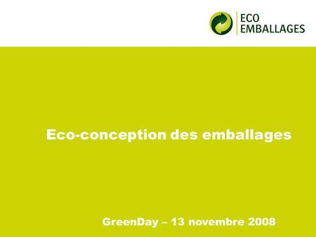 Eco-conception des emballages GreenDay – 13 novembre 2008.
