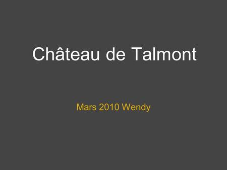 Château de Talmont Mars 2010 Wendy  .