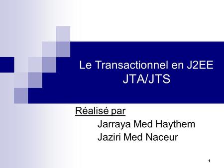 Le Transactionnel en J2EE JTA/JTS