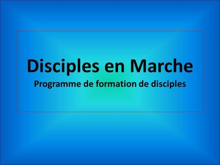 Disciples en Marche Programme de formation de disciples