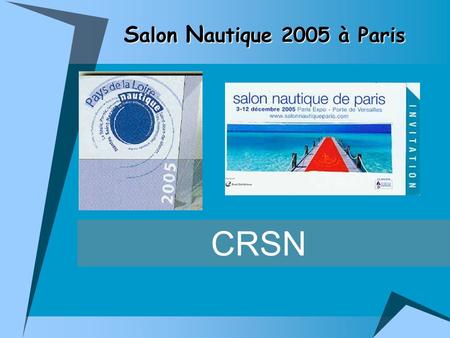 CRSN S alon N autique 2005 à Paris. Les représentants du CRSN Braud Hubert CRSN – ligue Aviron Marie Noëlle Sourty CRSN – Ligue Ski Nautique Nicolas Soulard.