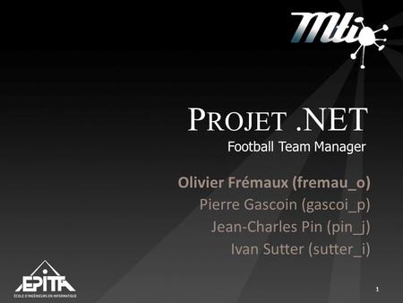 Projet .NET Olivier Frémaux (fremau_o) Pierre Gascoin (gascoi_p)