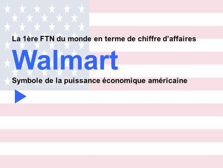 Walmart La 1ère FTN du monde en terme de chiffre d’affaires