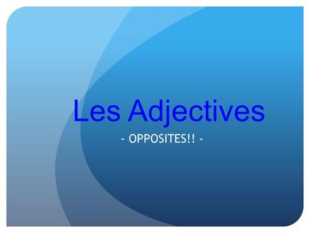 Les Adjectives - OPPOSITES!! -. grand(e) VS. petit(e)