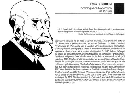 Emile Durkheim ( ): Emile Durkheim est considéré comme le fondateur de la sociologie moderne pour avoir réussi à associer la théorie et la recherche.