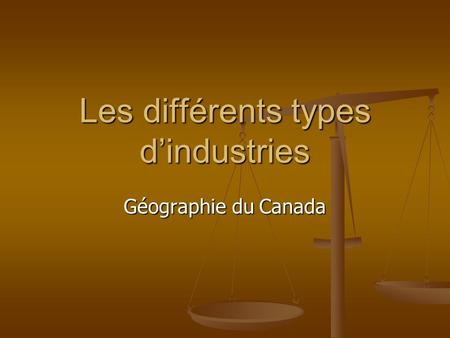 Les différents types dindustries Géographie du Canada.