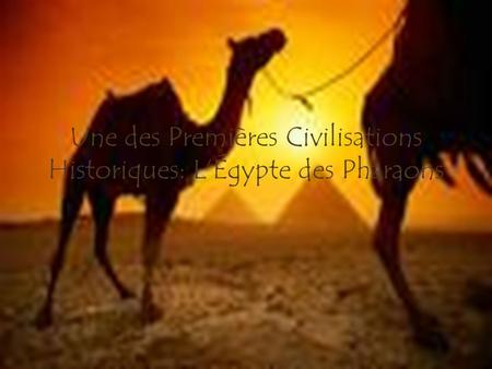 Une des Premières Civilisations Historiques: L’Égypte des Pharaons