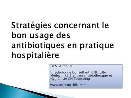 Dr S. Alfandari Infectiologue Consultant, CHU Lille