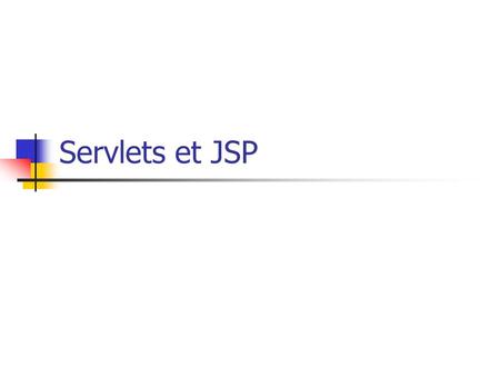 Servlets et JSP.