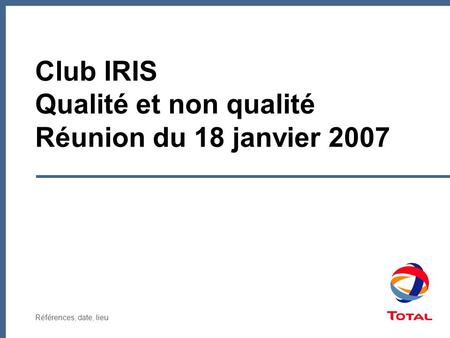 Club IRIS Qualité et non qualité Réunion du 18 janvier 2007