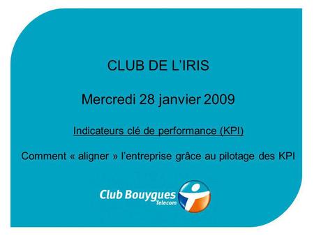 CLUB DE L’IRIS Mercredi 28 janvier 2009