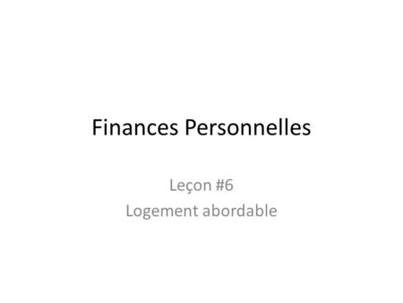 Finances Personnelles Leçon #6 Logement abordable.
